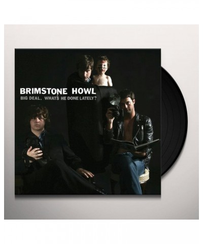Brimstone Howl Big Deal (What's He Done Lately?) Lp Vinyl Record $9.11 Vinyl