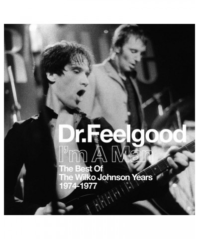 Dr. Feelgood I'M A MAN: BEST OF THE WILKO JOHNSON YEARS 1974-77 CD $4.88 CD