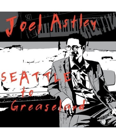 Joel Astley SEATTLE TO GREASELAND CD $5.94 CD