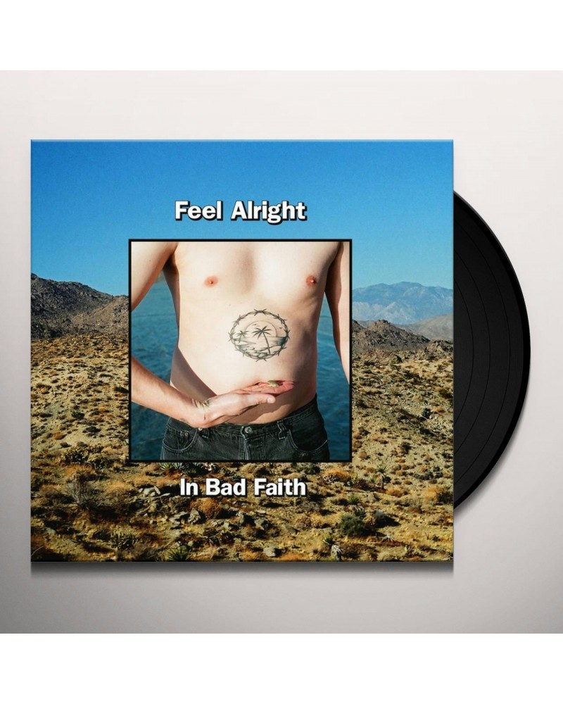 Feel Alright In Bad Faith Vinyl Record $9.40 Vinyl