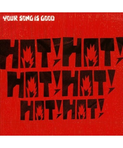 YOUR SONG IS GOOD HOT! HOT! HOT! HOT! HOT! HOT! Vinyl Record $30.60 Vinyl